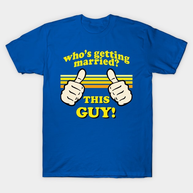 This Guy Is Getting Married T-Shirt by robotface